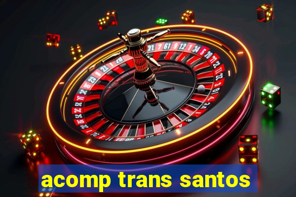 acomp trans santos